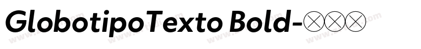 GlobotipoTexto Bold字体转换 GlobotipoTexto Bold字体转换